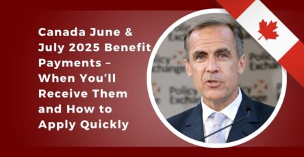 Canada June & July 2025 Benefit Payments – When You’ll Receive Them and How to Apply Quickly