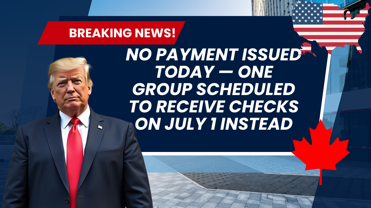 No Payment Issued Today — One Group Scheduled to Receive Checks on July 1 Instead