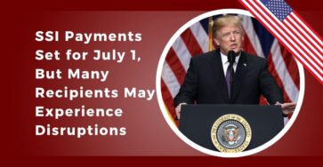 SSI Payments Set for July 1, But Many Recipients May Experience Disruptions