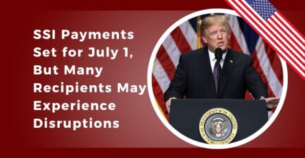 SSI Payments Set for July 1, But Many Recipients May Experience Disruptions
