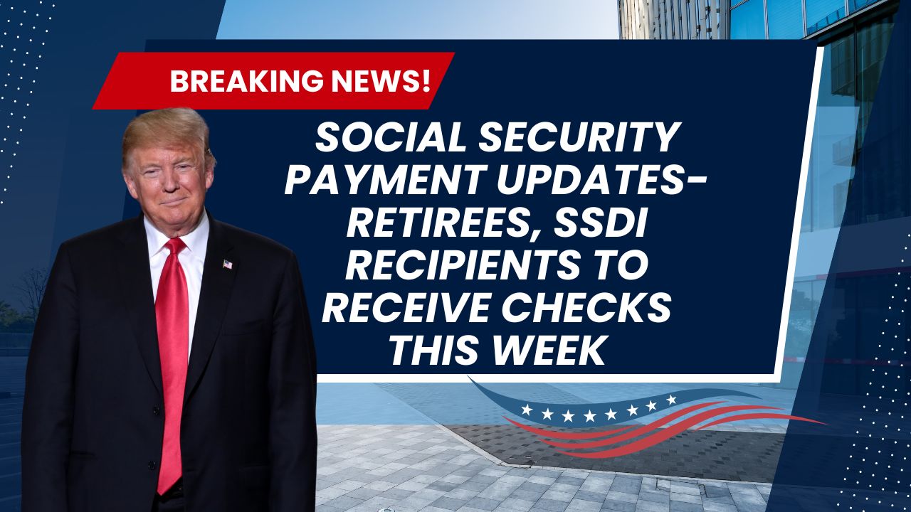 Social Security Payment Updates- Retirees, SSDI Recipients to Receive Checks This Week